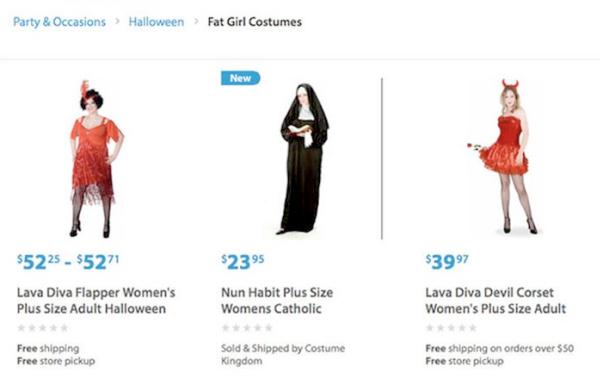  Walmart.com's 'fat girl costumes' page is one of the all-time lowlights of e-commerce.